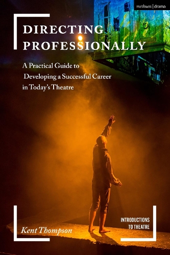 Бумажная книга «Directing Professionally: A Practical Guide to Developing a Successful Career in Today’s Theatre», автор Кент Томпсон - фото №1