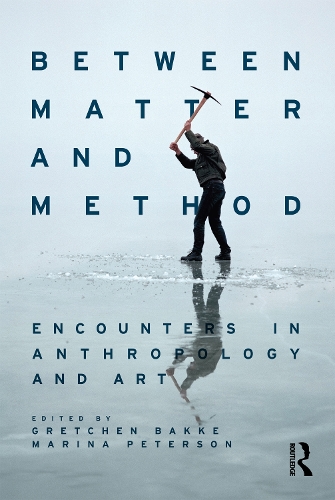 Паперова книга «Between Matter and Method: Encounters In Anthropology and Art» - фото №1