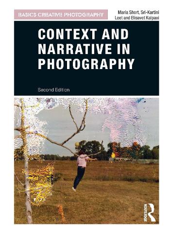 Паперова книга «Context and Narrative in Photography», авторів Елізабет Калпаксі, Марія Шорт, Шрі-Картіні Літ - фото №1