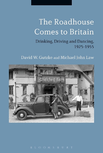 Бумажная книга «The Roadhouse Comes to Britain: Drinking, Driving and Dancing, 1925-1955», авторов Дэвид В. Гутцке, Майкл Джон Лоу - фото №1