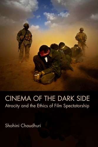 Паперова книга «Cinema of the Dark Side: Atrocity and the Ethics of Film Spectatorship», автор Шохіні Чаудхурі - фото №1