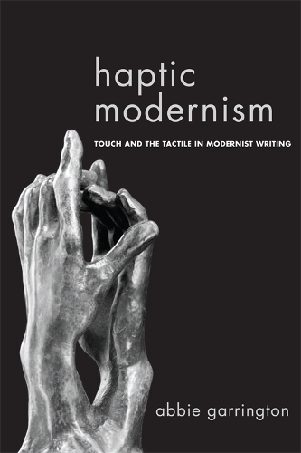Бумажная книга «Haptic Modernism: Touch and the Tactile in Modernist Writing», автор Эбби Гаррингтон - фото №1