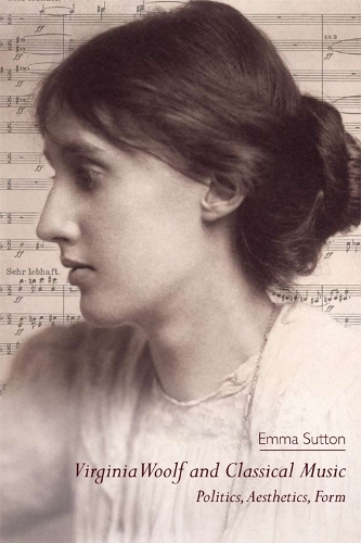 Бумажная книга «Virginia Woolf and Classical Music: Politics, Aesthetics, Form», автор Эмма Саттон - фото №1