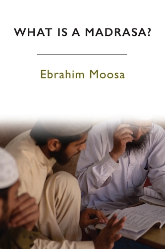 Паперова книга «What is a Madrasa?», автор Ебрагім Муса - фото №1