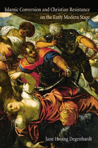 Бумажная книга «Islamic Conversion and Christian Resistance on the Early Modern Stage», автор Джейн Хван Дегенхардт - фото №1
