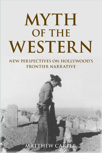 Бумажная книга «Myth of the Western: New Perspectives on Hollywood's Frontier Narrative», автор Мэтью Картер - фото №1