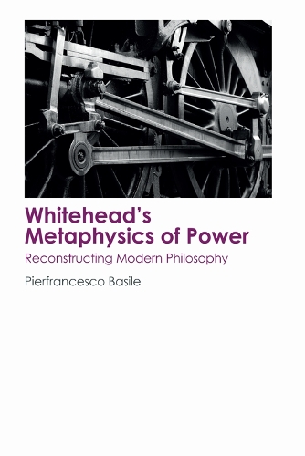 Паперова книга «Whitehead's Metaphysics of Power: Reconstructing Modern Philosophy», автор П'єрфранческо Базіле - фото №1