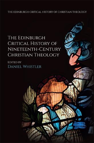 Бумажная книга «The Edinburgh Critical History of Nineteenth-Century Christian Theology», автор Дэниел Уистлер - фото №1