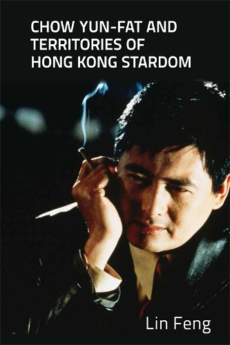 Бумажная книга «Chow Yun-fat and Territories of Hong Kong Stardom», автор Линь Фэн - фото №1