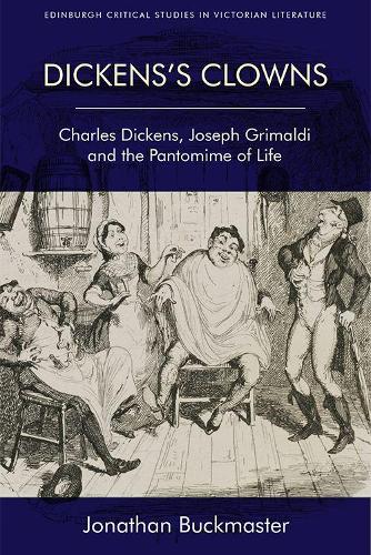 Бумажная книга «Dickens'S Clowns: Charles Dickens, Joseph Grimaldi and the Pantomime of Life», автор Джонатан Бакмастер - фото №1