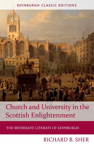 Бумажная книга «Church and University in the Scottish Enlightenment: The Moderate Literati of Edinburgh», автор Ричард Б. Шер - фото №1