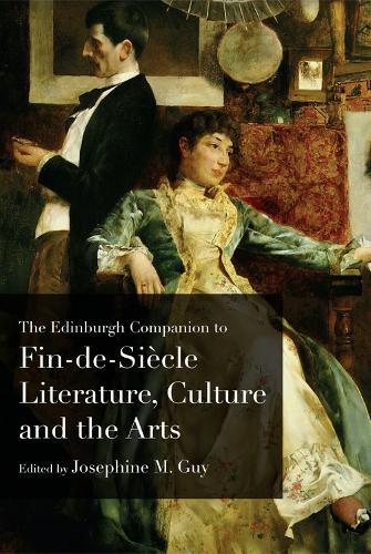 Бумажная книга «The Edinburgh Companion to Fin De Siecle Literature, Culture and the Arts», автор Жозефина М. Гай - фото №1