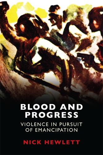 Бумажная книга «Blood and Progress: Violence in Pursuit of Emancipation», автор Ник Хьюлетт - фото №1