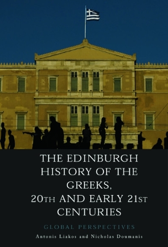 Бумажная книга «The Edinburgh History of the Greeks, 20th and Early 21st Centuries: Global Perspectives», авторов Антонис Лиакос, Николас Думанис - фото №1