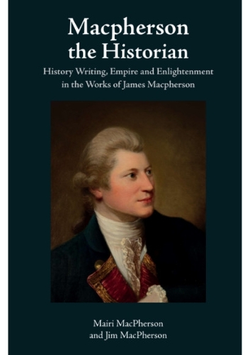 Бумажная книга «Macpherson the Historian: History Writing, Empire and Enlightenment in the Works of James Macpherson», авторов Джим Макферсон, Мэйри Макферсон - фото №1