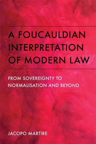 Бумажная книга «A Foucauldian Interpretation of Modern Law: From Sovereignty to Normalisation and Beyond», автор Якопо Мартире - фото №1