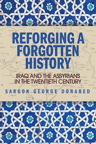 Бумажная книга «Reforging a Forgotten History: Iraq and the Assyrians in the Twentieth Century», автор Саргон Донабед - фото №1