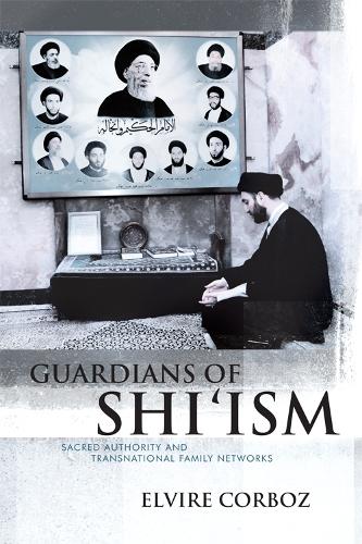 Бумажная книга «Guardians of Shi'ism: Sacred Authority and Transnational Family Networks», автор Эльвира Корбос - фото №1