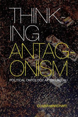 Бумажная книга «Thinking Antagonism: Political Ontology After Laclau», автор Оливер Марчарт - фото №1