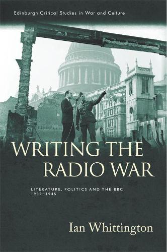 Бумажная книга «Writing the Radio War: Literature, Politics and the BBC, 1939-1945», автор Ян Уиттингтон - фото №1