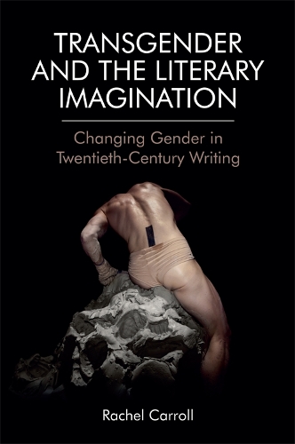 Бумажная книга «Transgender and the Literary Imagination: Changing Gender in Twentieth-Century Writing», автор Рэйчел Кэрролл - фото №1