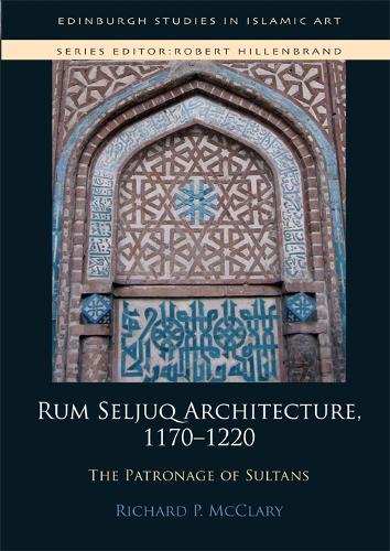 Бумажная книга «Rum Seljuq Architecture, 1170-1220: The Patronage of Sultans», автор Ричард П. Макклари - фото №1