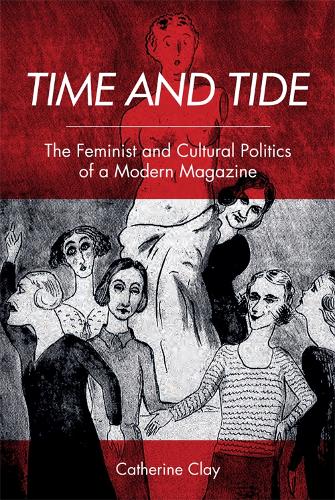 Бумажная книга «Time and Tide: The Feminist and Cultural Politics of a Modern Magazine», автор Кэтрин Клэй - фото №1