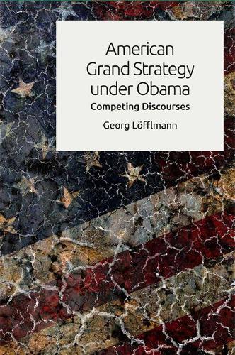 Бумажная книга «American Grand Strategy Under Obama: Competing Discourses», автор Георг Лоффльманн - фото №1