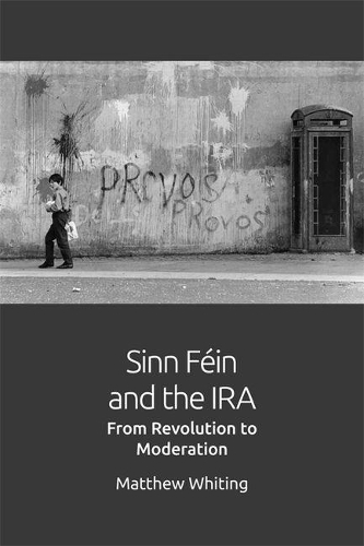 Паперова книга «Sinn Fein and the IRA: From Revolution to Moderation», автор Метью Вайтінг - фото №1