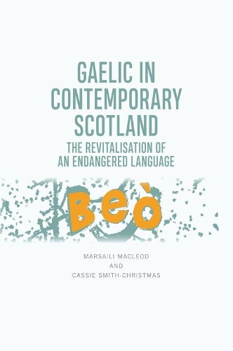 Бумажная книга «Gaelic in Contemporary Scotland: The Revitalisation of an Endangered Language», автор Марсаили Маклеод - фото №1