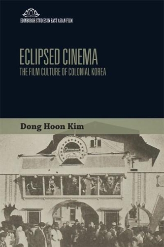 Бумажная книга «Eclipsed Cinema: The Film Culture of Colonial Korea», автор Донг Хун Ким - фото №1