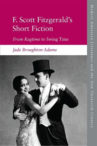 Бумажная книга «F. Scott Fitzgerald's Short Fiction: From Ragtime to Swing Time», автор Джейд Бротон Адамс - фото №1