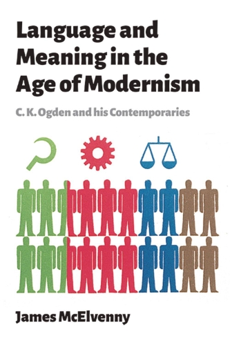 Бумажная книга «Language and Meaning in the Age of Modernism: C.K. Ogden and His Contemporaries», автор Джеймс Макэлвенни - фото №1
