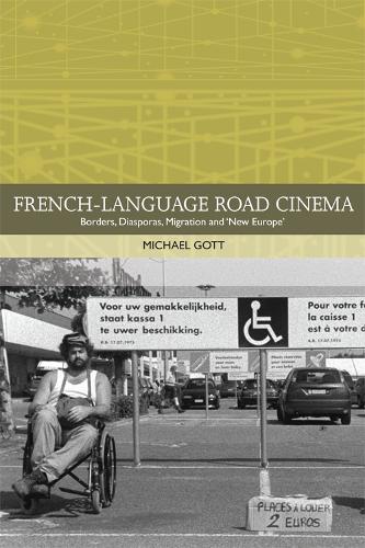 Бумажная книга «French-Language Road Cinema: Borders, Diasporas, Migration and 'New Europe'», автор Майкл Готт - фото №1