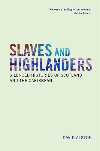 Бумажная книга «Slaves and Highlanders: Silenced Histories of Scotland and the Caribbean», автор Дэвид Алстон - фото №1