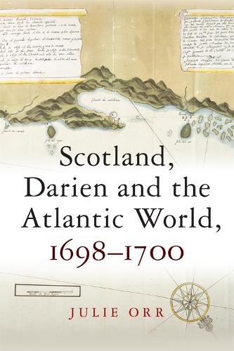 Бумажная книга «Scotland, Darien and the Atlantic World, 1698-1700», автор Джули Орр - фото №1