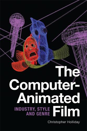 Бумажная книга «The Computer-Animated Film: Industry, Style and Genre», автор Кристофер Холлидей - фото №1