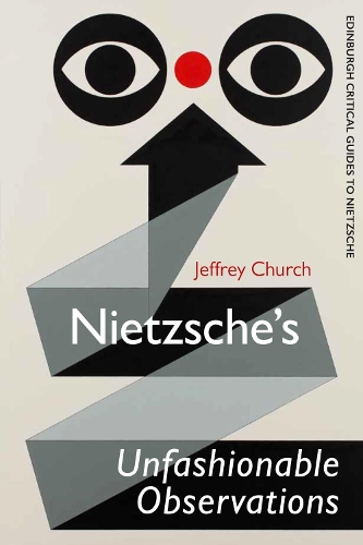 Бумажная книга «Nietzsche'S Unfashionable Observations: A Critical Introduction and Guide», автор Джеффри Черч - фото №1
