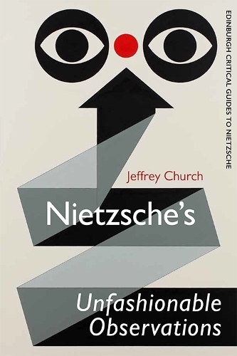 Бумажная книга «Nietzsche'S Unfashionable Observations: A Critical Introduction and Guide», автор Джеффри Черч - фото №1