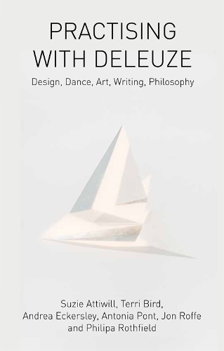 Паперова книга «Practising with Deleuze: Design, Dance, Art, Writing, Philosophy», авторів Сьюзі Еттівілл, Террі Берд - фото №1