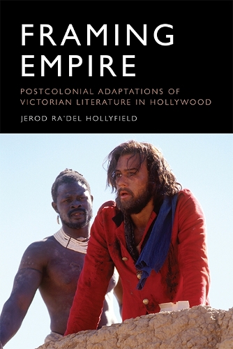 Бумажная книга «Framing Empire: Postcolonial Adaptations of Victorian Literature in Hollywood», автор Джерод Ра'Дел Холлифилд - фото №1