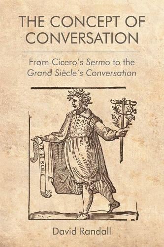 Паперова книга «The Concept of Conversation: From Cicero's Sermo to the Grand Siecle's Conversation», автор Девід Рендалл - фото №1