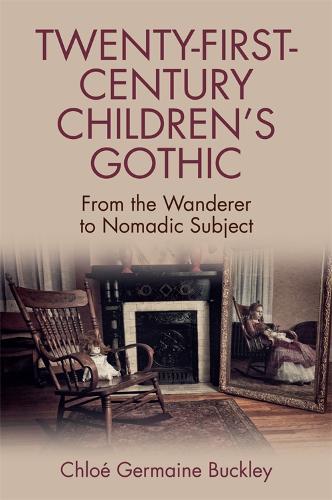 Бумажная книга «Twenty-First-Century Children s Gothic: From the Wanderer to Nomadic Subject», автор Хлоя Жермен Бакли - фото №1