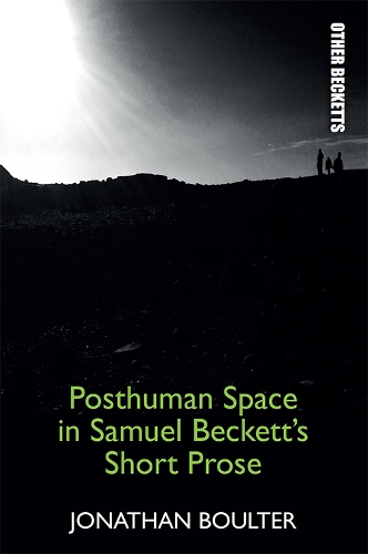 Бумажная книга «Posthuman Space in Samuel Beckett's Short Prose», автор Джонатан Боултер - фото №1