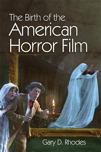 Бумажная книга «The Birth of the American Horror Film», автор Гэри Д. Родс - фото №1