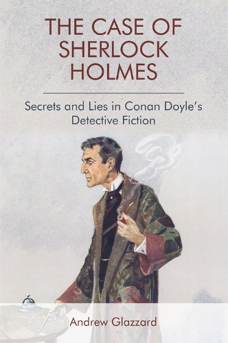 Бумажная книга «The Case of Sherlock Holmes: Secrets and Lies in Conan Doyle's Detective Fiction», автор Эндрю Глаззард - фото №1
