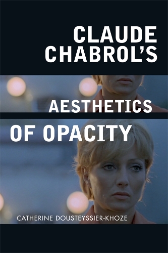 Бумажная книга «Claude Chabrol's Aesthetics of Opacity», автор Катрин Дустейсье-Хозе - фото №1