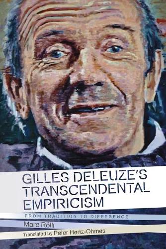 Бумажная книга «Gilles Deleuze's Transcendental Empiricism: From Tradition to Difference», автор Марк Рёлли - фото №1