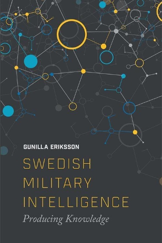 Бумажная книга «Swedish Military Intelligence: Producing Knowledge», автор Гунилла Эрикксон - фото №1