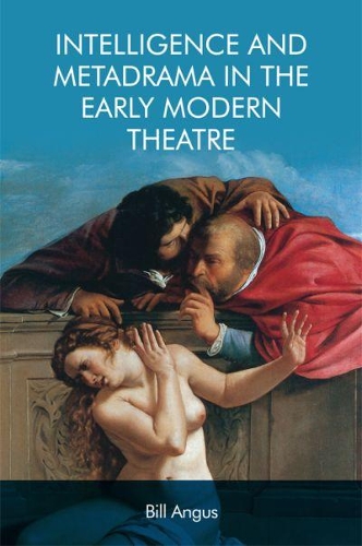 Бумажная книга «Intelligence and Metadrama in the Early Modern Theatre», автор Билл Ангус - фото №1